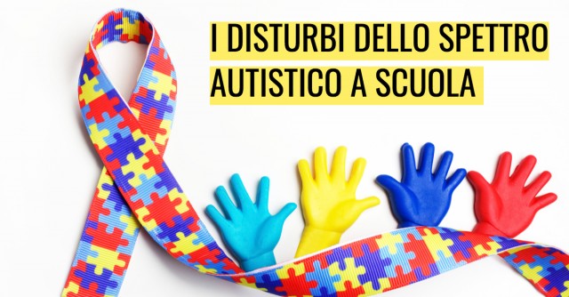 I disturbi dello spettro autistico a scuola: alcuni aspetti da tenere a mente se sei un insegnante.