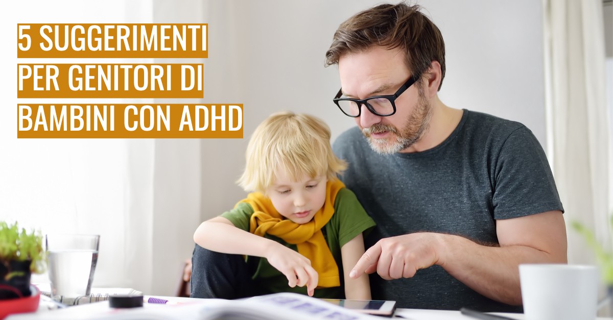 5 suggerimenti per genitori di bambini con ADHD