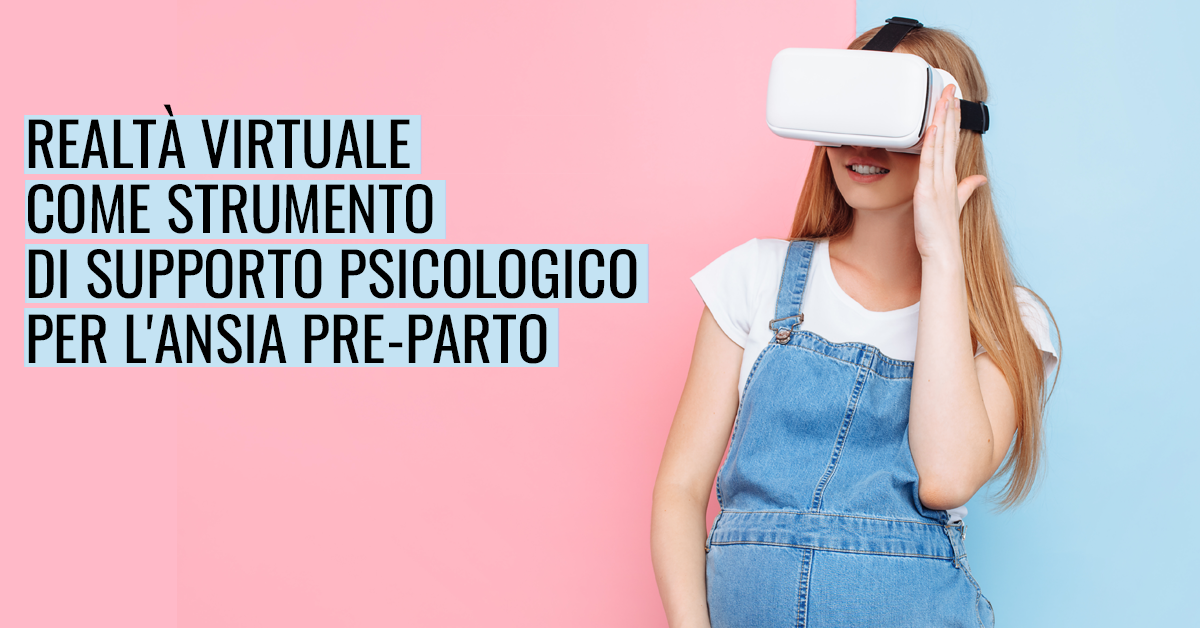 Realtà virtuale come strumento di supporto psicologico per affrontare l'ansia pre-parto