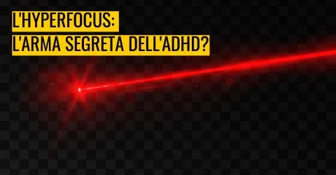 l’Hyperfocus: l’arma segreta dell’ADHD?