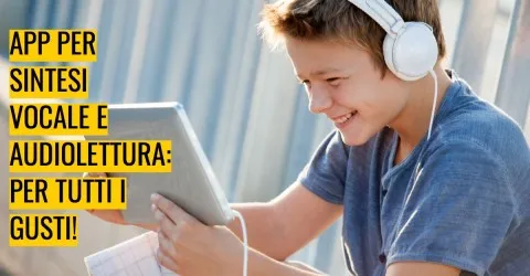 APP per sintesi vocale e audiolettura: per tutti i gusti!